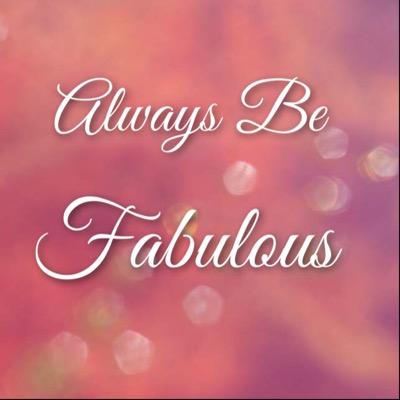 always be fabulous